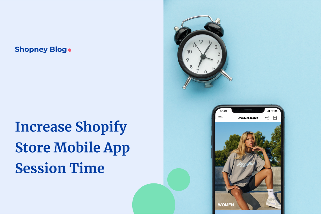 Increase Shopify Store Mobile App Session Time