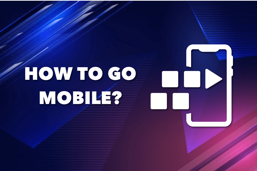 how-to-go-mobile