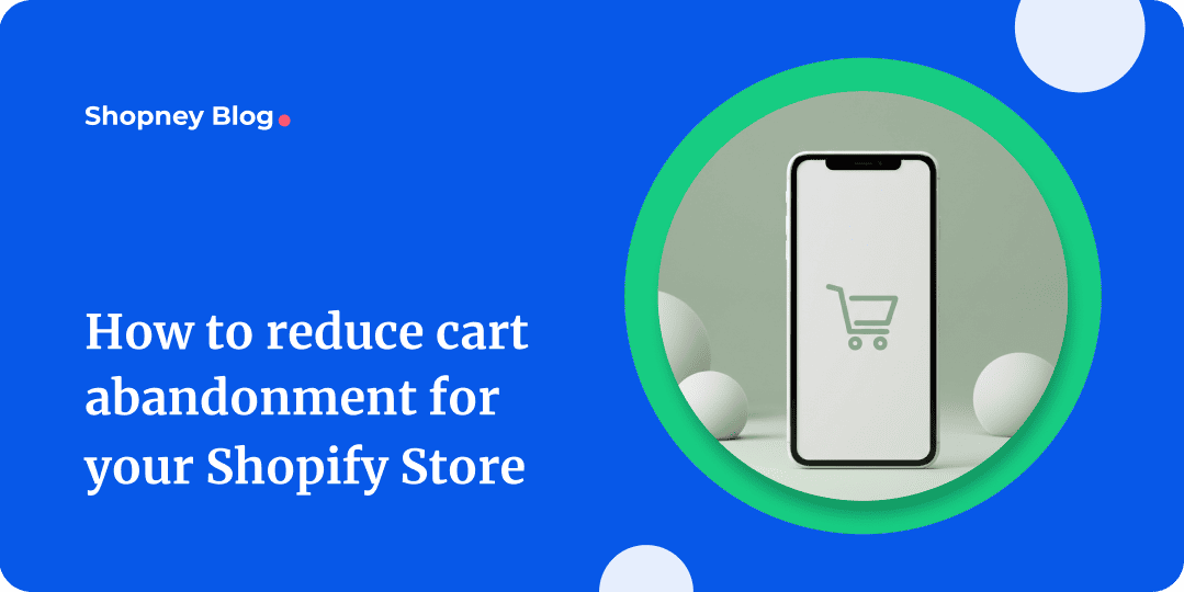 a blog cover image about how to reduce cart abandonment for Shopify stores